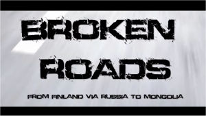 You Tube Video: Broken Roads - from Finland to Mongolia on a motorcycle - (c) jyrifilms